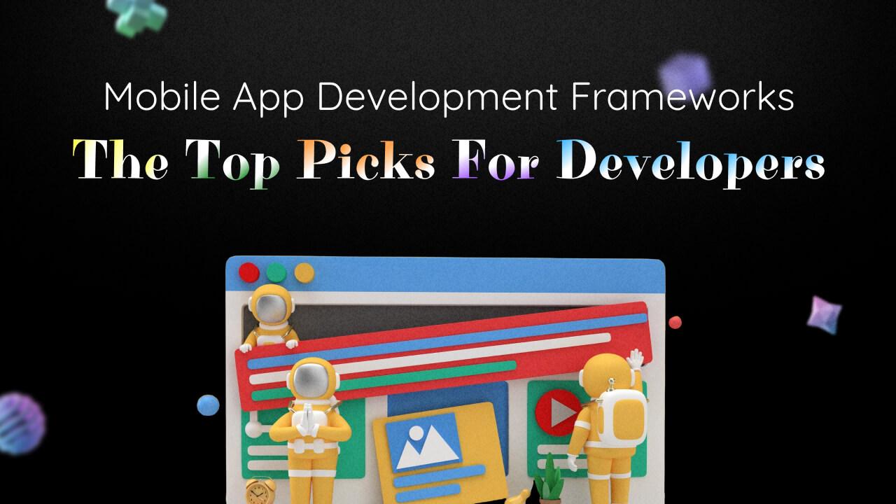 Mobile App Development Frameworks: The Top Picks for Developers image