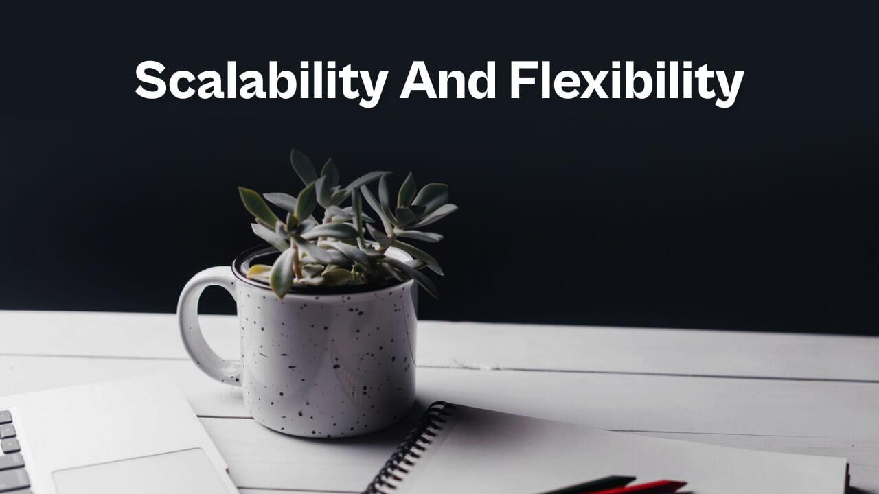 4. Scalability and Flexibility banner
