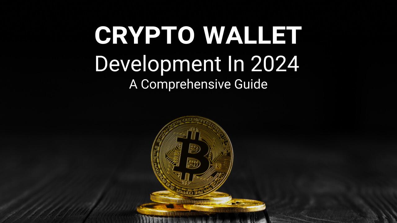 Crypto Wallet Development in 2024: A Comprehensive Guide image