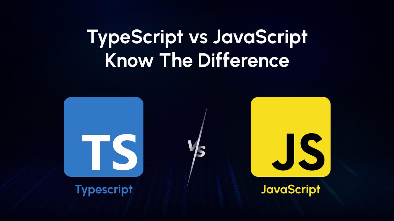 TypeScript vs JavaScript: Know The Difference image
